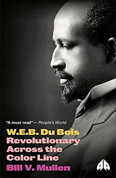 W.E.B. Du Bois: Revolutionary Across the Color Line (Revolutionary Lives)