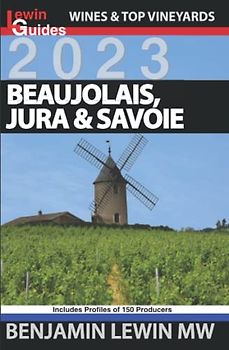 Beaujolais, Jura, and Savoie (Guides to Wines and Top Vineyards, Band 7)