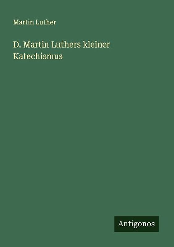 D. Martin Luthers kleiner Katechismus
