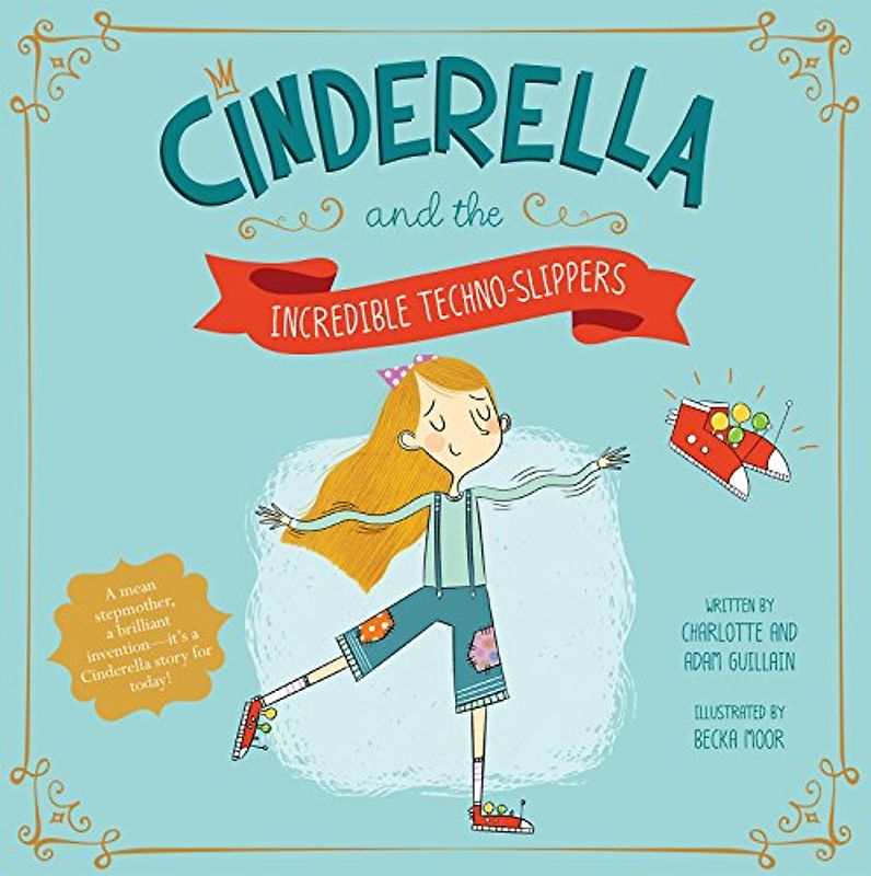 Cinderella and the Incredible Techno-Slippers (Fairy Tales Today)