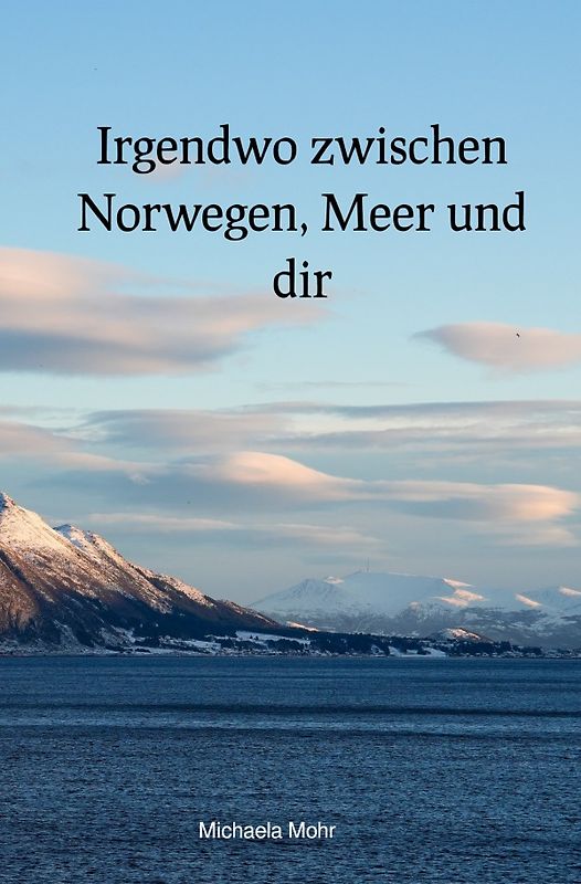 Irgendwo zwischen Norwegen, Meer und dir