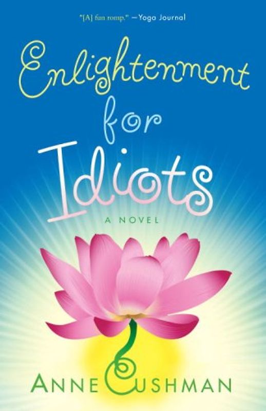 Enlightenment for Idiots: A Novel - Cushman, Anne