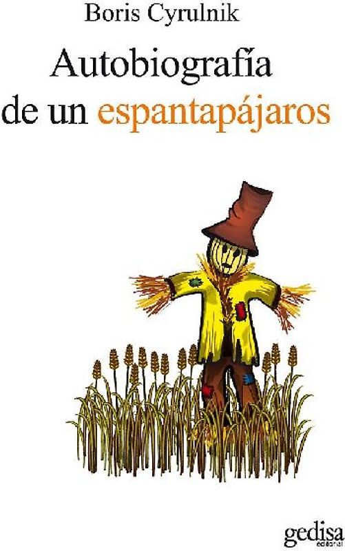 Autobiografía de un espantapájaros : testimonios de resiliencia : el retorno a la vida