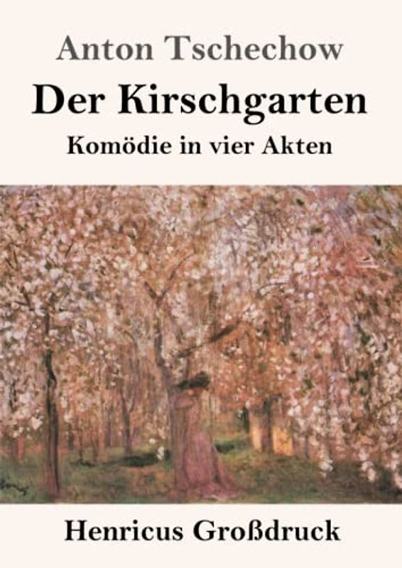 Der Kirschgarten (Großdruck): Komödie in vier Akten