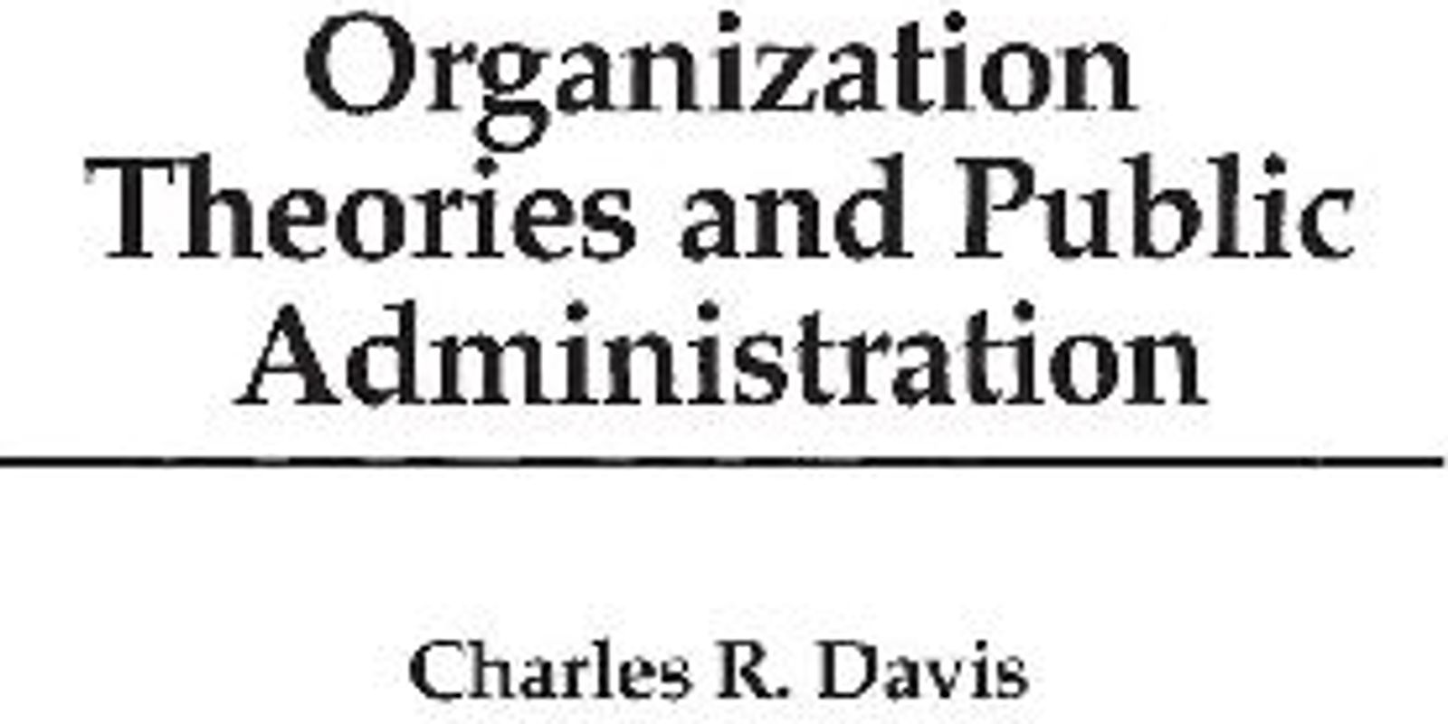Organization Theories and Public Administration