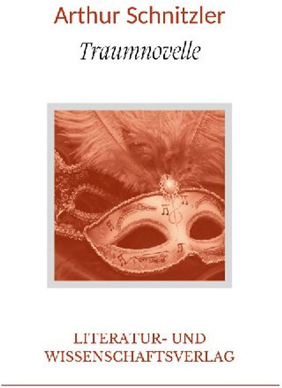 Arthur Schnitzler: Traumnovelle. Vollständige Neuausgabe