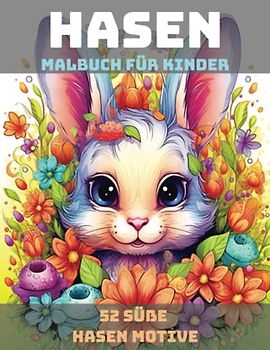 Hasen Malbuch für Kinder: Ein bezauberndes Malabenteuer mit 52 entzückenden Designs