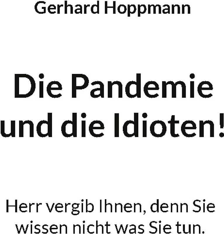Die Pandemie und die Idioten!