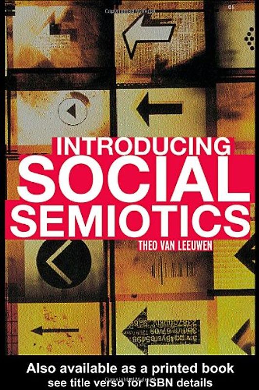 Introducing Social Semiotics: An Introductory Textbook - Theo Van Leeuwen