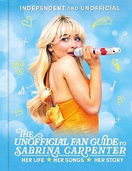 The Unofficial Fan Guide to Sabrina Carpenter