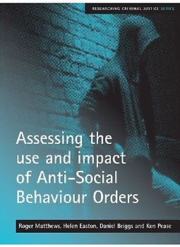 Assessing the use and impact of Anti-Social Behaviour Orders