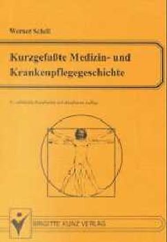Kurzgefasste Medizin- und Krankenpflegegeschichte. Eine Lern- und Prüfungshilfe