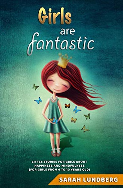 Girls are fantastic: Little stories for girls about happiness and mindfulness (For girls from 6 to 10 years old)