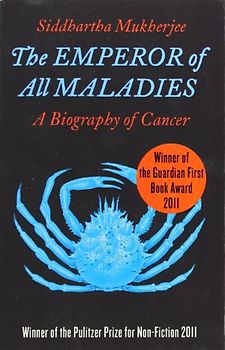 The Emperor of All Maladies - Siddhartha Mukherjee