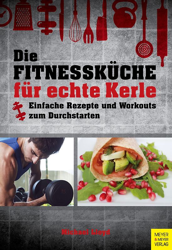 Die Fitnessküche für echte Kerle