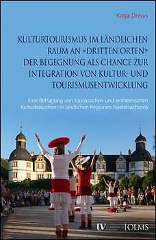 Kulturtourismus im ländlichen Raum an "dritten Orten" der Begegnung als Chance zur Integration von Kultur- und Tourismusentwicklung