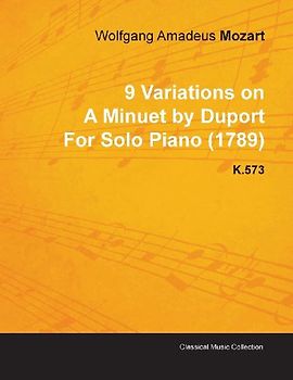 9 Variations on a Minuet by Duport by Wolfgang Amadeus Mozart for Solo Piano (1789) K.573