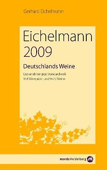 Eichelmann Deutschlands Weine 2009. Das unabhängige Standardwerk. 935 Weingüter und 9792 Weine