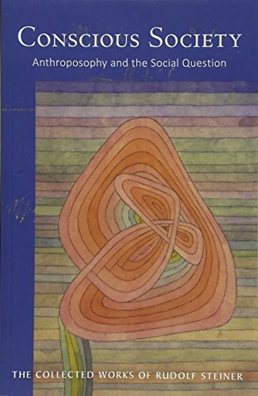 Conscious Society: Anthroposophy and the Social Question: Anthroposophy and the Social Question (Cw 189) (Collected Works of Rudolf Steiner)
