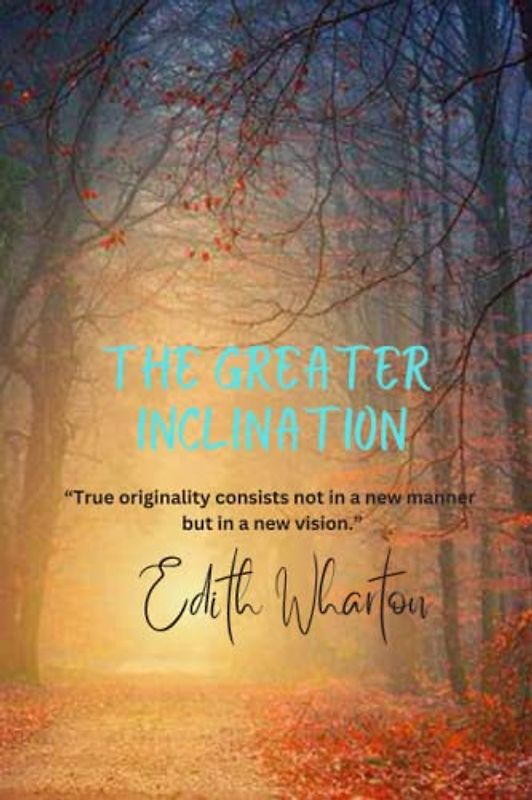 The Greater Inclination: “True originality consists not in a new manner but in a new vision.”