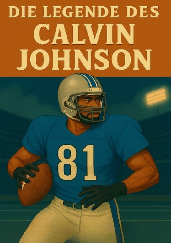 Football Legenden / Die Legende des Calvin Johnson