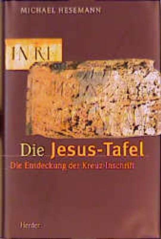 Die Jesus-Tafel. Die Entdeckung der Kreuz-Inschrift