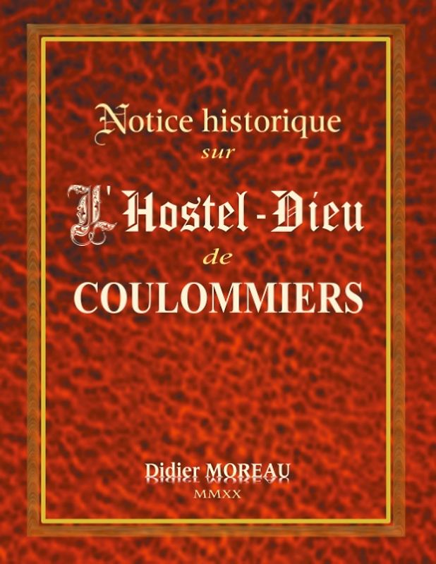 Notice Historique sur l'Hostel-Dieu de Coulommiers
