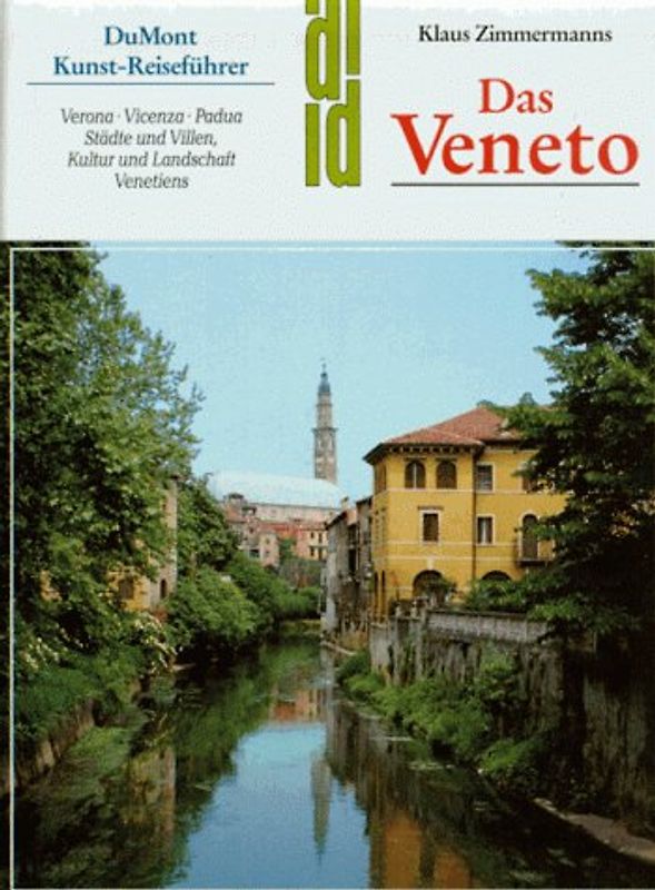Das Veneto. Verona - Vincenza - Padua, Städte und Villen, Kultur und Landschaft Venetiens