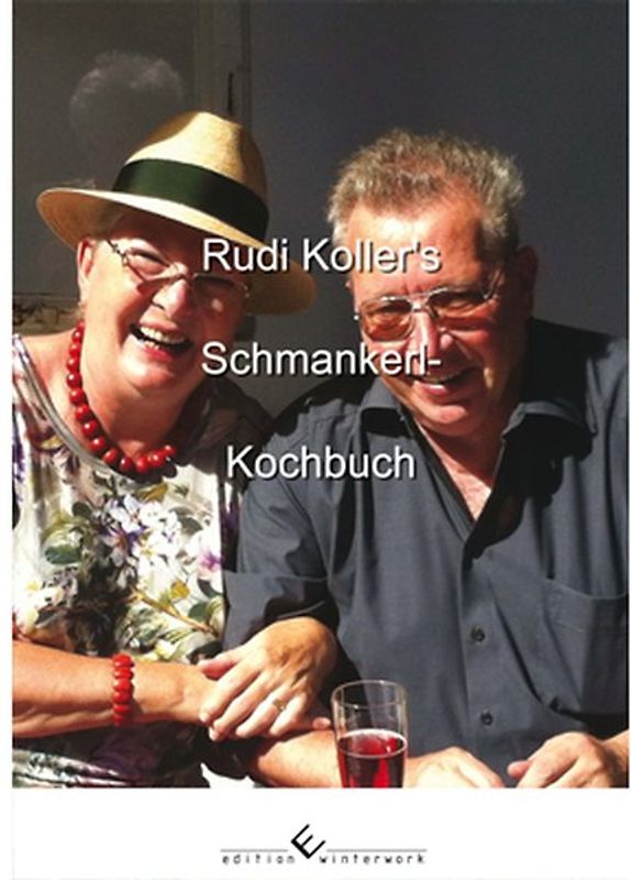Rudi Koller´s Schmankerl-Kochbuch