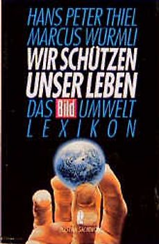 Wir schützen unser Leben. Das BILD-Umwelt-Lexikon