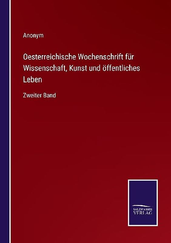 Oesterreichische Wochenschrift für Wissenschaft, Kunst und öffentliches Leben