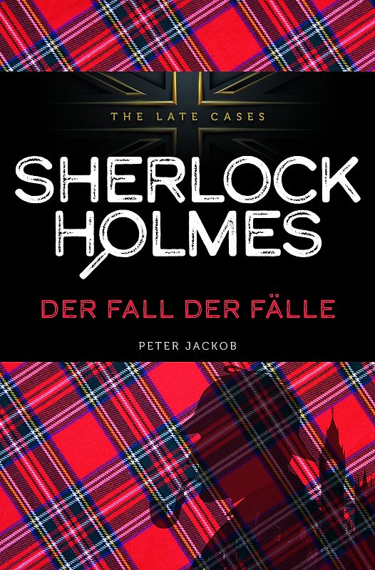 Der Fall der Fälle. Sherlock Holmes – The Late Cases
