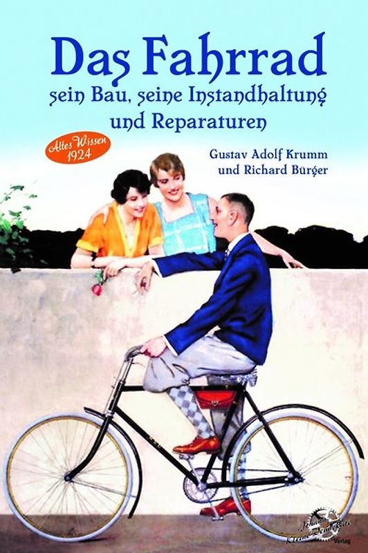 Das Fahrrad - Sein Bau, seine Instandhaltung und Repararuren