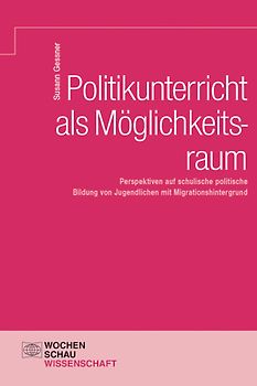 Politikunterricht als Möglichkeitsraum