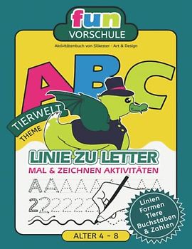 Fun Vorschul - ABC - Linie zu Letter - Das tierische Mal- und Schreib-Aktivitäten-Buch: Das vergnügliche Grund- und Vorschul Mal-Schreiblernbuch mit ... mit lustigen Tieren zum Nachzeichnen