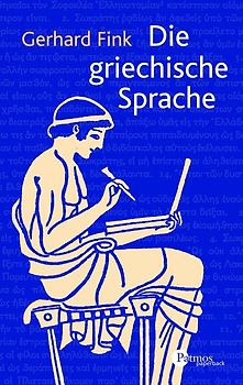 Die griechische Sprache. Eine Einführung und eine kurze Grammatik des Griechischen