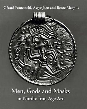 Nordic Iron Age Art / Jorn, Asger. Men, Gods and Masks in the Nordic Iron Age Art