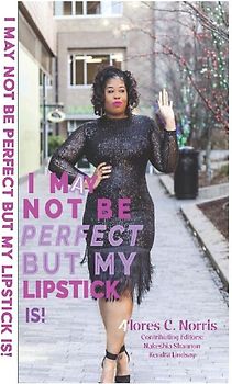 I  May Not Be Perfect But My Lipstick Is!