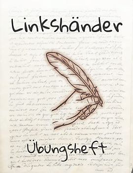 LINKSHÄNDER ÜBUNGSHEFT: 120 SCHRÄG LINIERTE SEITEN UM LINKSHÄNDERN DAS SCHREIBEN LEICHTER UND KOMFORTABLER ZU MACHEN