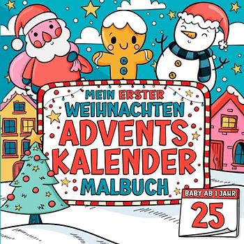 Mein Erster Weihnachten Malbuch - Baby Adventskalender ab 1 jahr: Countdown bis Weihnachten mit Kritzeln und Ausmalen! Weihnachtsmalbuch mit Winter Motiven - Weihnachtskalender als Kinder Geschenk