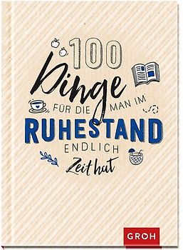 100 Dinge, für die man im Ruhestand endlich Zeit hat