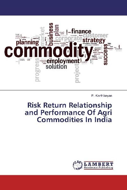 Risk Return Relationship and Performance Of Agri Commodities In India