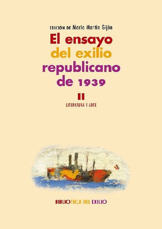 El ensayo del exilio republicano de 1939 II : literatura y arte