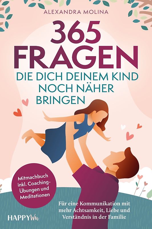 365 Fragen, die dich deinem Kind noch näher bringen