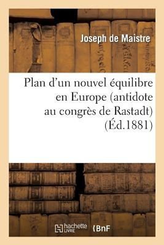 Plan d'Un Nouvel Équilibre En Europe (Antidote Au Congrès de Rastadt)