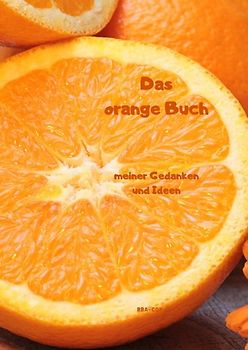 Das orange Buch meiner Gedanken und Ideen