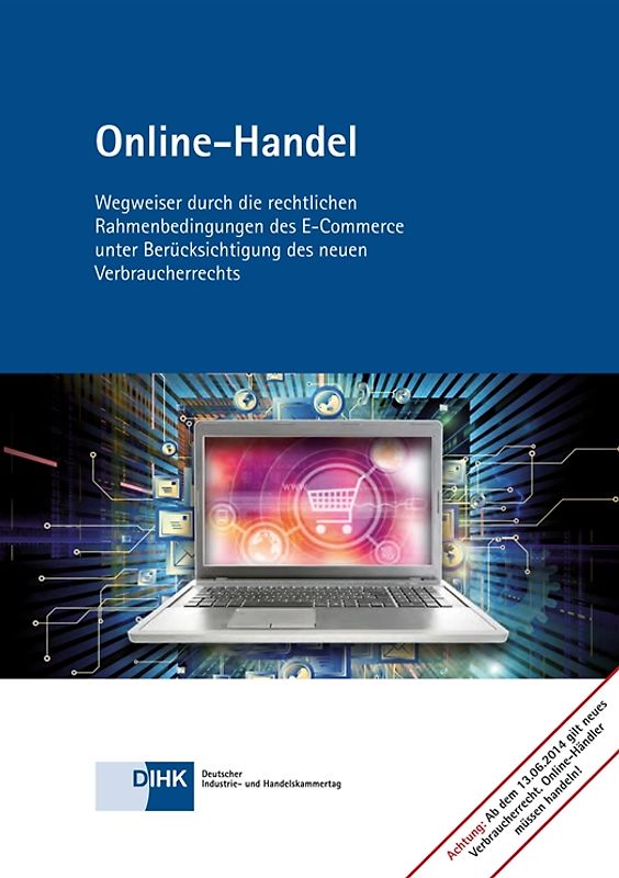 Online-Handel. Wegweiser durch die rechtlichen Rahmenbedingungen des E-Commerce unter Berücksichtigung des neuen Verbraucherrechts