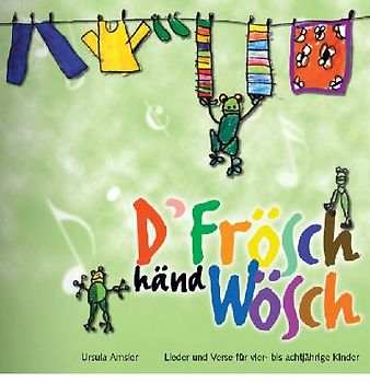 D'Frösch händ Wösch - Lied- und Versbuch