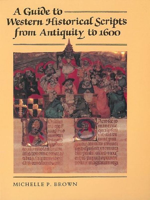 A Guide to Western Historical Scripts from Antiquity to 1600