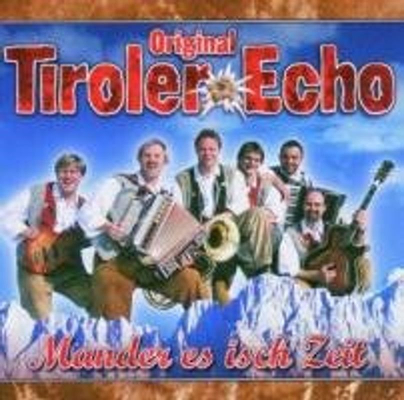 Original Tiroler Echo - Mander Es Isch Zeit